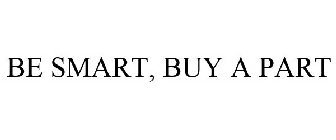 BE SMART, BUY A PART
