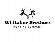 WHITAKER BROTHERS HUNTING COMPANY
