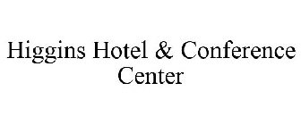 HIGGINS HOTEL & CONFERENCE CENTER