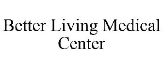 Better Living Medical Center