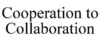 COOPERATION TO COLLABORATION