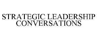 STRATEGIC LEADERSHIP CONVERSATIONS