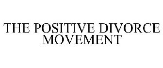 THE POSITIVE DIVORCE MOVEMENT