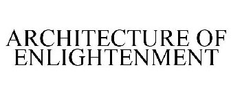 ARCHITECTURE OF ENLIGHTENMENT