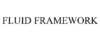 FLUID FRAMEWORK