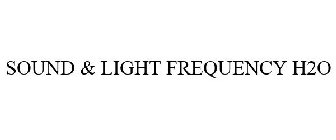 SOUND & LIGHT FREQUENCY H2O