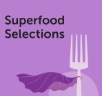 SUPERFOOD SELECTIONS