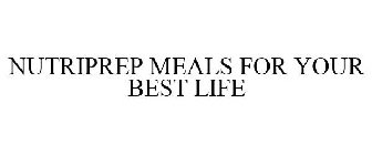 NUTRIPREP MEALS FOR YOUR BEST LIFE