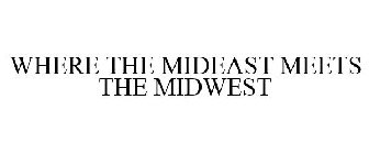 WHERE THE MIDEAST MEETS THE MIDWEST