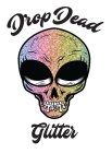 DROP DEAD GLITTER