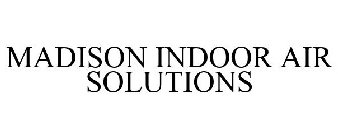 MADISON INDOOR AIR SOLUTIONS