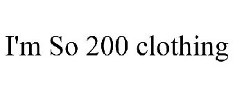 I'M SO 200 CLOTHING