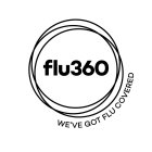 FLU360 WE'VE GOT FLU COVERED