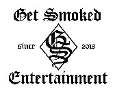 GET SMOKED ENTERTAINMENT SINCE 2018 GS