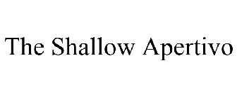 SHALLOW APERITIVO