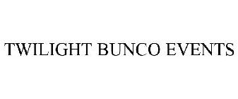 TWILIGHT BUNCO EVENTS