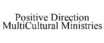 POSITIVE DIRECTION MULTICULTURAL MINISTRIES