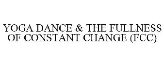 YOGA DANCE & THE FULLNESS OF CONSTANT CHANGE (FCC)