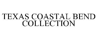 TEXAS COASTAL BEND COLLECTION