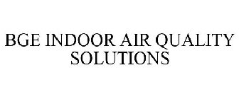 BGE INDOOR AIR QUALITY SOLUTIONS