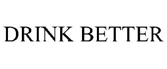 DRINK BETTER