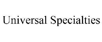 UNIVERSAL SPECIALTIES