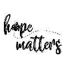 HOPE MATTERS