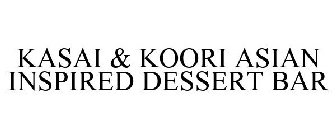 KASAI & KOORI ASIAN INSPIRED DESSERT BAR