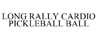 LONG RALLY CARDIO PICKLEBALL BALL