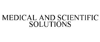MEDICAL AND SCIENTIFIC SOLUTIONS