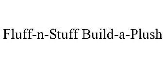 FLUFF-N-STUFF BUILD-A-PLUSH