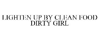 LIGHTEN UP BY CLEAN FOOD DIRTY GIRL