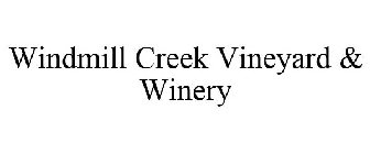 WINDMILL CREEK VINEYARD & WINERY
