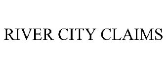 RIVER CITY CLAIMS