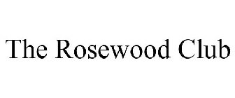 THE ROSEWOOD CLUB