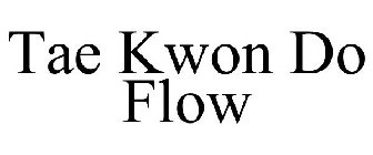 TAE KWON DO FLOW