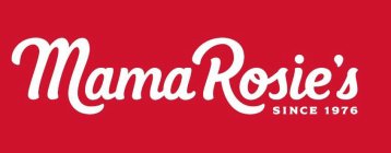 MAMA ROSIE'S SINCE 1976