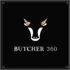 BUTCHER 360