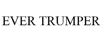 EVER TRUMPER