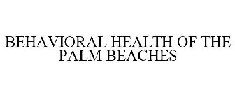 BEHAVIORAL HEALTH OF THE PALM BEACHES