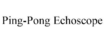 PING-PONG ECHOSCOPE