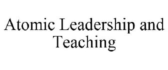 ATOMIC LEADERSHIP AND TEACHING
