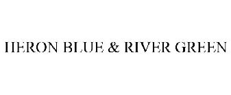 HERON BLUE & RIVER GREEN