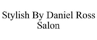 STYLISH BY DANIEL ROSS SALON