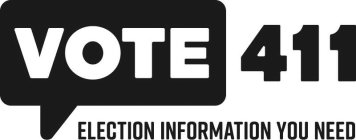 VOTE 411 ELECTION INFORMATION YOU NEED