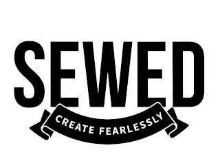 SEWED CREATE FEARLESSLY
