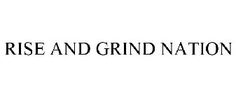 RISE AND GRIND NATION