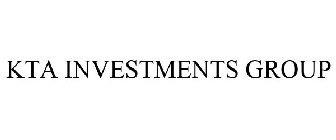 KTA INVESTMENTS GROUP