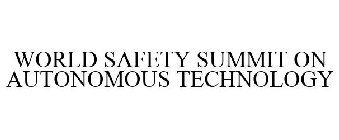 WORLD SAFETY SUMMIT ON AUTONOMOUS TECHNOLOGY