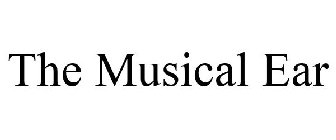 THE MUSICAL EAR
